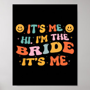 Hi Im The Bride Its Me Bachelorette Party Engageme Poster