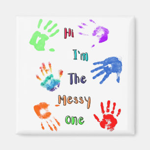 Hi I'm The Messy One - Paint Handprints Magnet