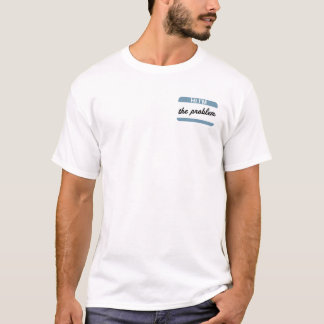 Hi I'm the Problem Name Tag T-Shirt