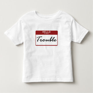 Hi, I'm TROUBLE! Toddler T-Shirt