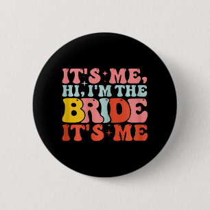 Hi It's Me Hi I'm The Bride It's Me  6 Cm Round Badge