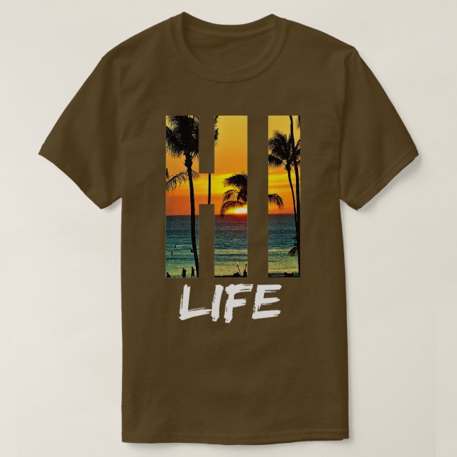Hi Life Aloha Hawaii Beach  T-Shirt (Design Front)