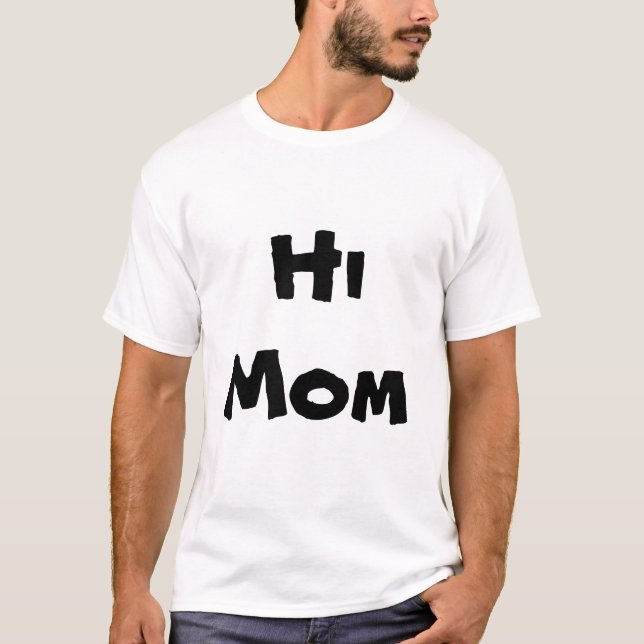 Hi Mum 2 T-Shirt (Front)