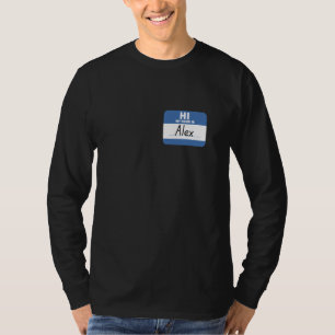 Hi My Name is Alex Funny Name Tag T-Shirt