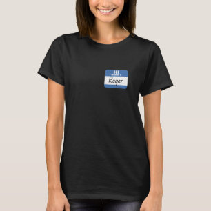 Hi My Name is Roger Funny Name Tag T-Shirt