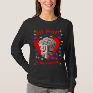 Hi Pop, Be My Valentine. T-Shirt