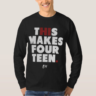 Hi This Makes Fourteen. T-Shirt