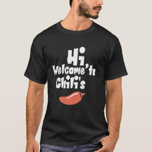 Hi Welcome To Chilli'S Fun Greeting Casual Dining  T-Shirt