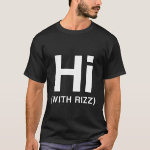 Hi With Rizz  Teen Street Drip Popular Streamer Sl T-Shirt