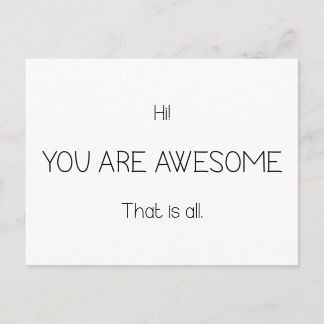Hi You Are Awesome That Is All Customisable Colour Postcard (Front)