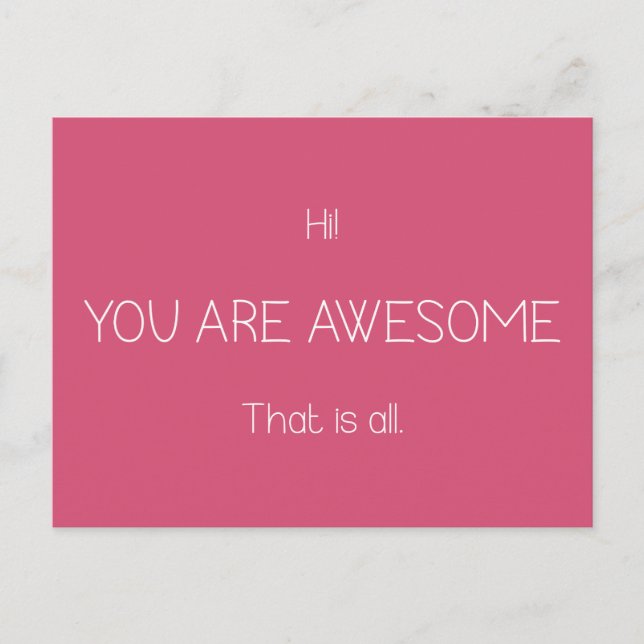 Hi You Are Awesome That Is All Customisable Colour Postcard (Front)