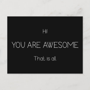 Hi You Are Awesome That Is All Customisable Colour Postcard