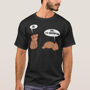 Hibernation I'm Hibernating Funny Hibernate Bear S T-Shirt