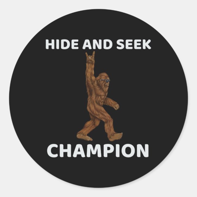 Hide And Seek Champion  Bigfoot Fun Saying Big Foo Classic Round Sticker (Front)