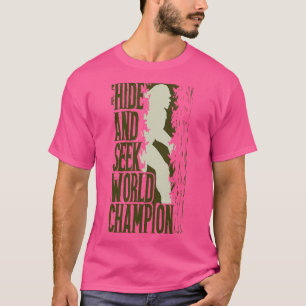 Hide And Seek World Champion T-Shirt