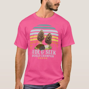 Hide Seek Champion Funny Morel Mushroom Hunter T-Shirt