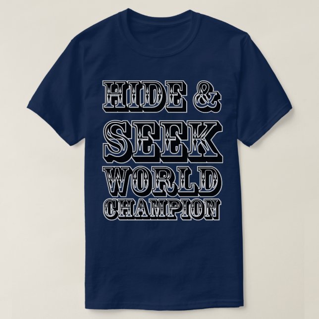 HIDE SEEK WORLD CHAMPION T-Shirt (Design Front)