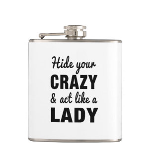 Hide Your Crazy and Act Like a Lady Hip Flask