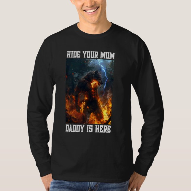 Hide Your Mum Daddy Is Here Werewolf Meme Cringe A T-Shirt (Front)