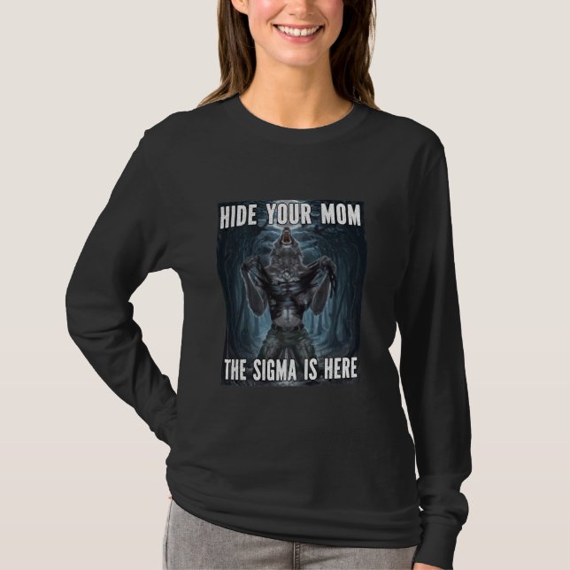 Hide Your Mum Sigma Funny Alpha Werewolf Wolf Meme T-Shirt (Front)