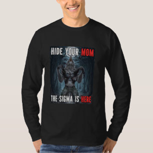 Hide Your Mum Sigma Funny Alpha Werewolf Wolf Meme T-Shirt