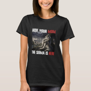 Hide Your Mum The Sigma Is Here Funny Werewolf Wol T-Shirt
