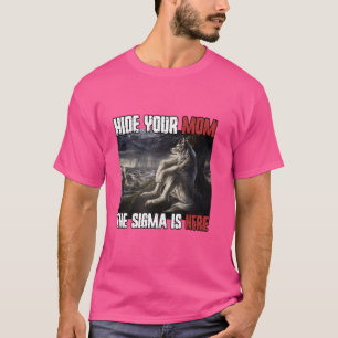 Hide Your Mum The Sigma Is Here Funny Werewolf Wol T-Shirt