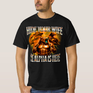 Hide Your Wife Alpha's Here T-Shirt