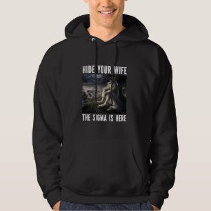 Hide Your Wife Sigma Is Here Funny Alpha Werewolf  Hoodie