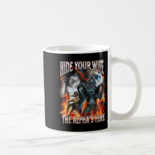 Hide Your Wife The Alpha Is Here Funny Werewolf Me Coffee Mug