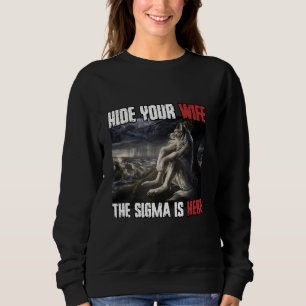 Hide Your Wife The Sigma Is Here Funny Werewolf Wo Sweatshirt