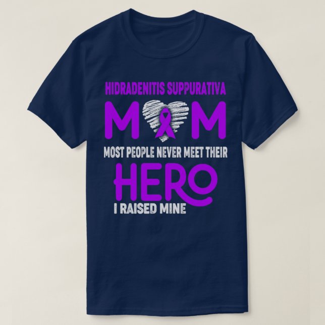 Hidradenitis Suppurativa Mum Most People Never Mee T-Shirt (Design Front)
