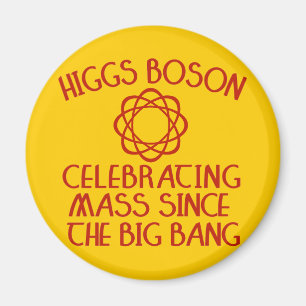 Higgs Boson Celebrating Mass Since the Big Bang Magnet