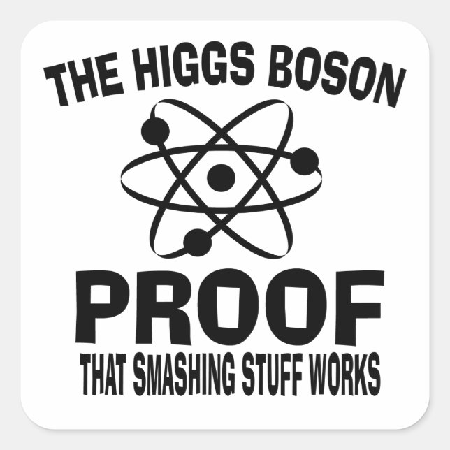 Higgs Boson Smashing Stuff Works Square Sticker (Front)