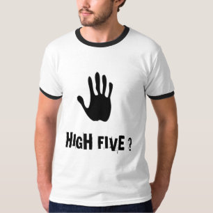 high 5, HIGH FIVE ? T-Shirt