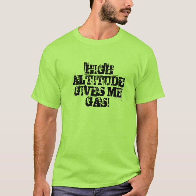 HIGH ALTITUDE GIVES ME GAS! T-Shirt (Front)