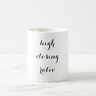 high closing ratio - MUG FOR BITCHES WHO CLOSE