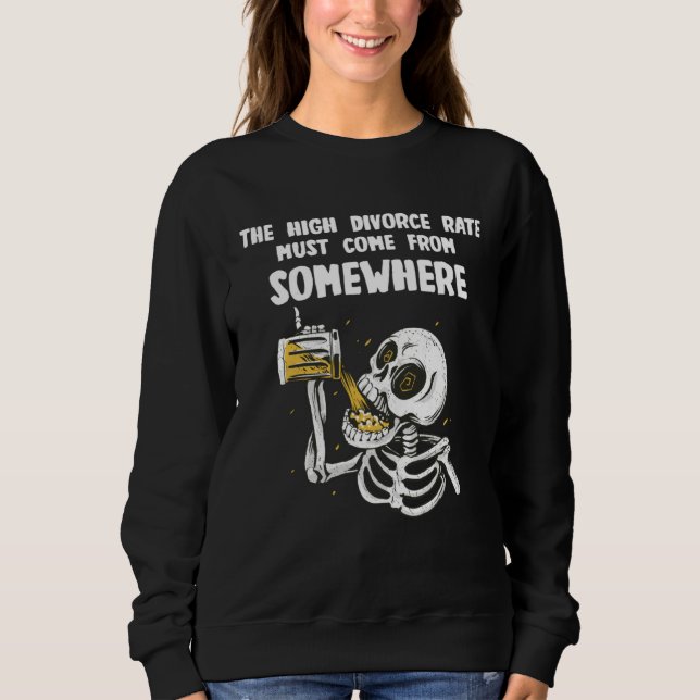 High divorce rate Beer and  Bachelors Game Sweatshirt (Front)