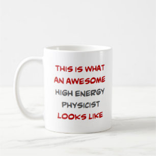 high energy physicist, awesome coffee mug