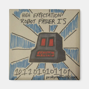 High Expectation Robot Father Magnet