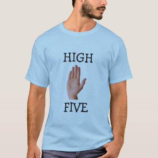 HIGH, FIVE T-Shirt