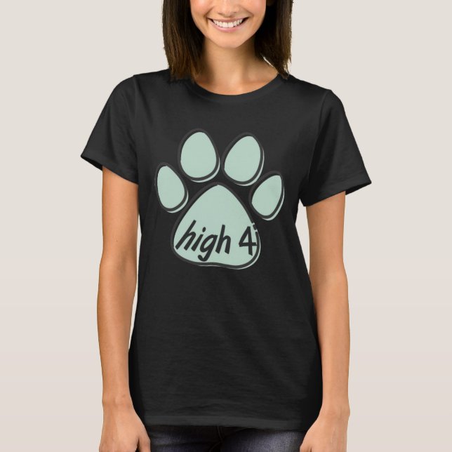 high four 4 dog  T-Shirt (Front)