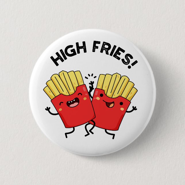 High Fries Funny Friend Pun  6 Cm Round Badge (Front)