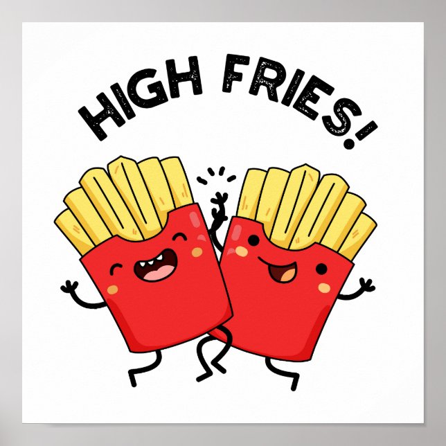 High Fries Funny Friend Pun  Poster (Front)