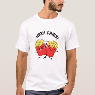 High Fries Funny Friend Pun  T-Shirt