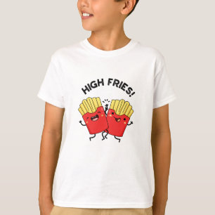 High Fries Funny Friend Pun  T-Shirt