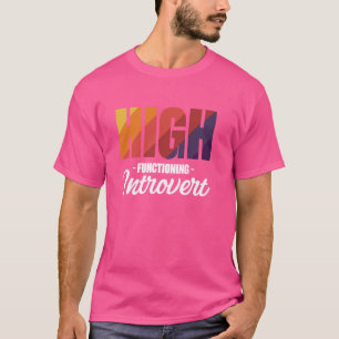 High Functioning Introvert T-Shirt