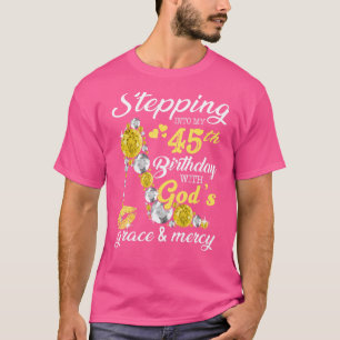 High Heel Stepping Into My 45th Birthday With God T-Shirt