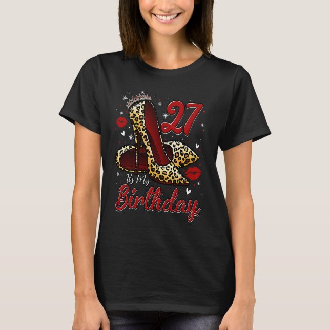 High Heels Stepping Into My 27th Birthday 27 and F T-Shirt (Front)