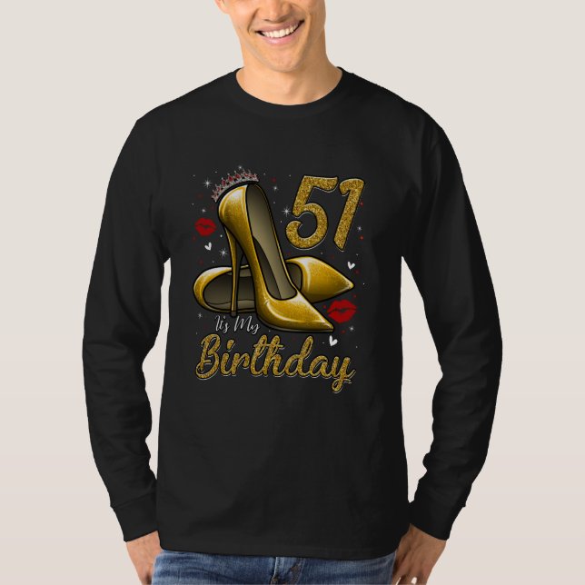 High Heels Stepping Into My 51st Birthday 51 and F T-Shirt (Front)